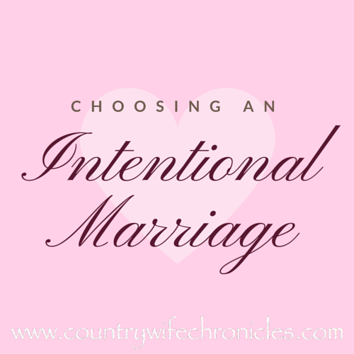 Choosing an Intentional Marriage at Country Wife Chronicles