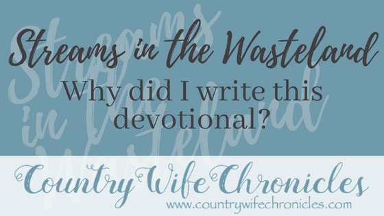 Streams in the Wasteland: Why did I write this devotional? Feature Image