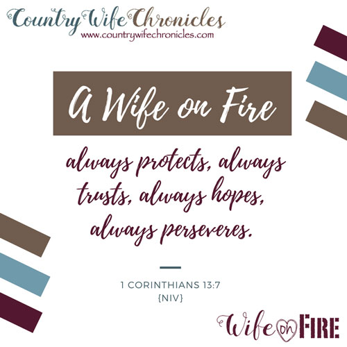 1 Corinthians 13:7 (NIV) Wife on Fire Verse